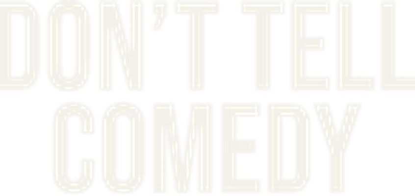 Don’t Tell Comedy